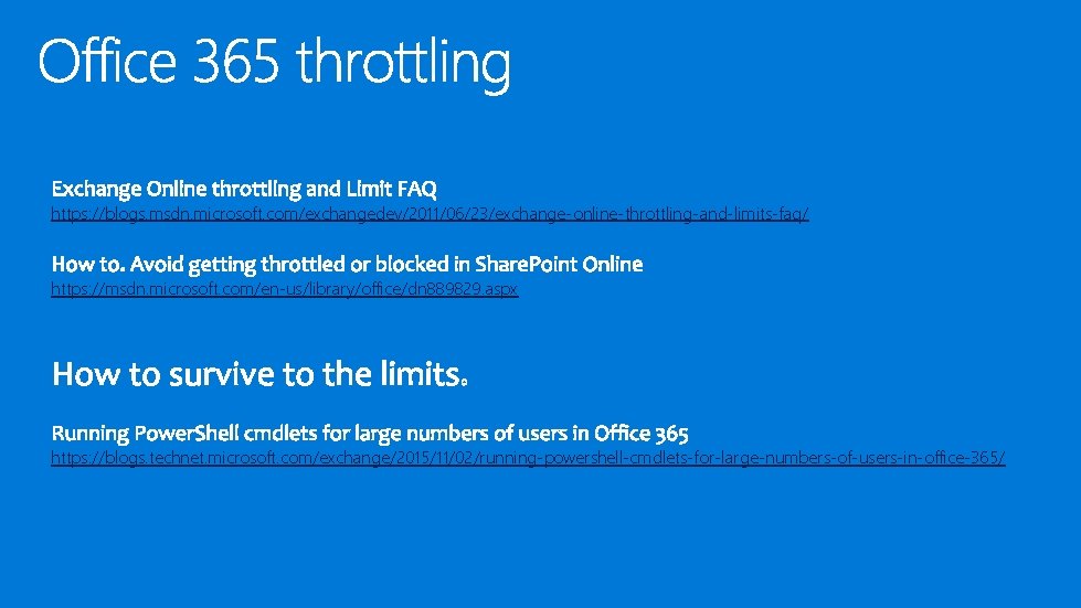 https: //blogs. msdn. microsoft. com/exchangedev/2011/06/23/exchange-online-throttling-and-limits-faq/ https: //msdn. microsoft. com/en-us/library/office/dn 889829. aspx https: //blogs. technet.