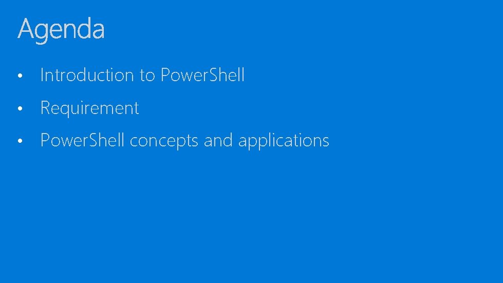  • Introduction to Power. Shell • Requirement • Power. Shell concepts and applications