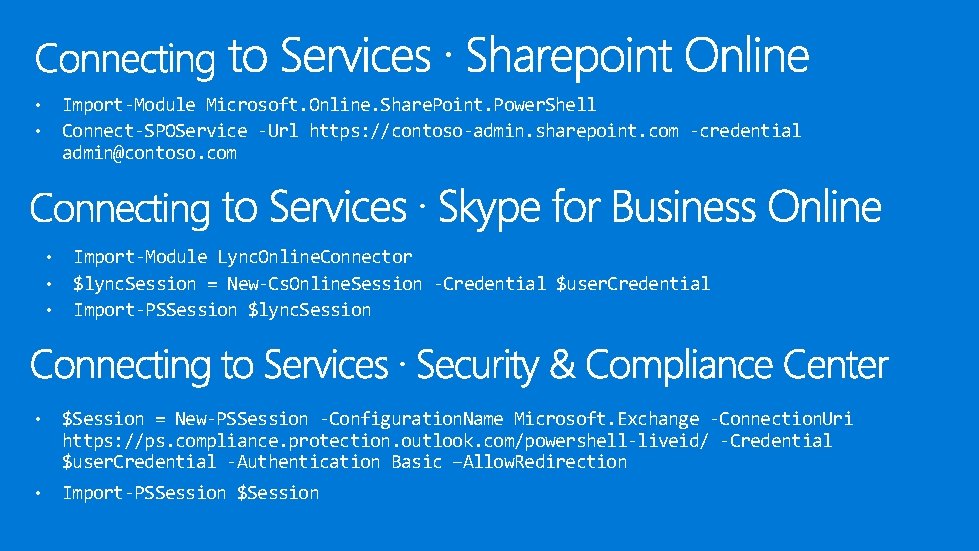 Import-Module Microsoft. Online. Share. Point. Power. Shell Connect-SPOService -Url https: //contoso-admin. sharepoint. com -credential