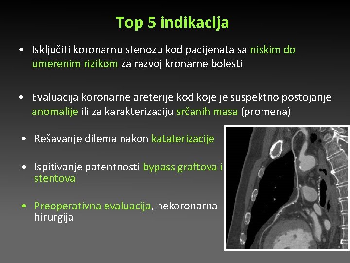 Top 5 indikacija • Isključiti koronarnu stenozu kod pacijenata sa niskim do umerenim rizikom Top 5 indikacija • Isključiti koronarnu stenozu kod pacijenata sa niskim do umerenim rizikom