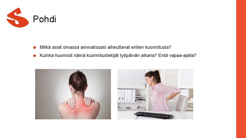 Pohdi Mitkä asiat omassa ammatissasi aiheuttavat eniten kuormitusta? Kuinka huomioit nämä kuormitustekijät työpäivän aikana?