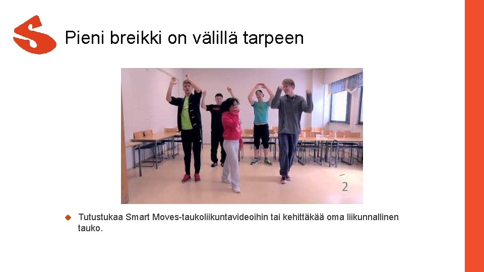 Pieni breikki on välillä tarpeen Tutustukaa Smart Moves-taukoliikuntavideoihin tai kehittäkää oma liikunnallinen tauko. 
