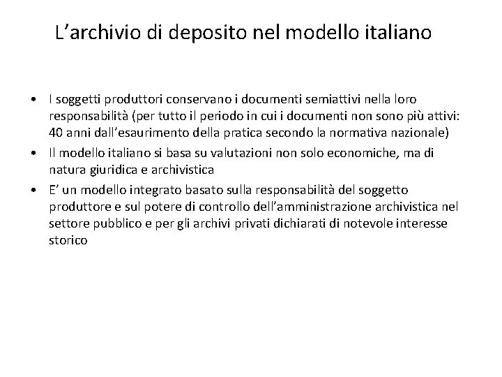 L’archivio di deposito nel modello italiano • I soggetti produttori conservano i documenti semiattivi