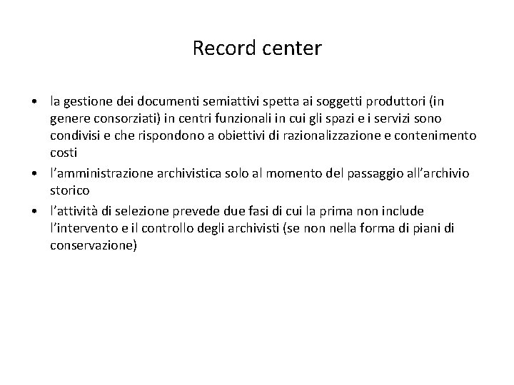 Record center • la gestione dei documenti semiattivi spetta ai soggetti produttori (in genere