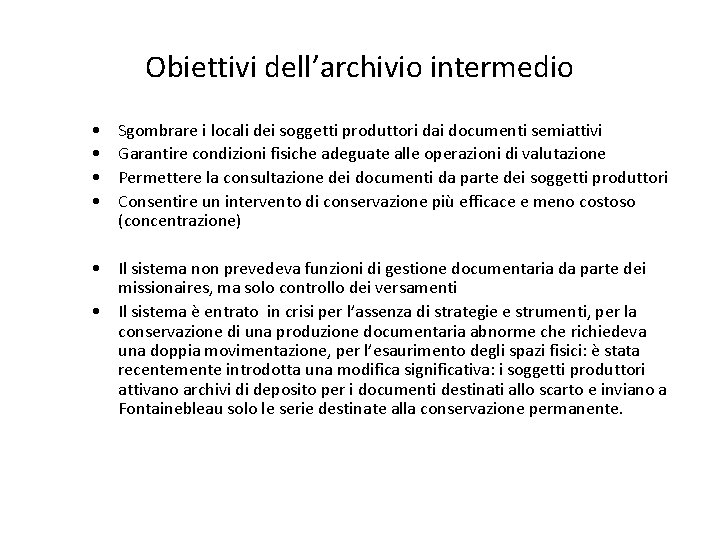Obiettivi dell’archivio intermedio • • Sgombrare i locali dei soggetti produttori dai documenti semiattivi