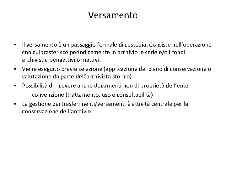 Versamento • Il versamento è un passaggio formale di custodia. Consiste nell’operazione con cui