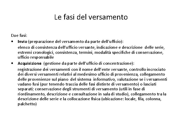 Le fasi del versamento Due fasi: • Invio (preparazione del versamento da parte dell’ufficio):