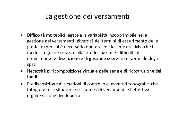 La gestione dei versamenti • Difficoltà molteplici legate alla variabilità insopprimibile nella gestione dei
