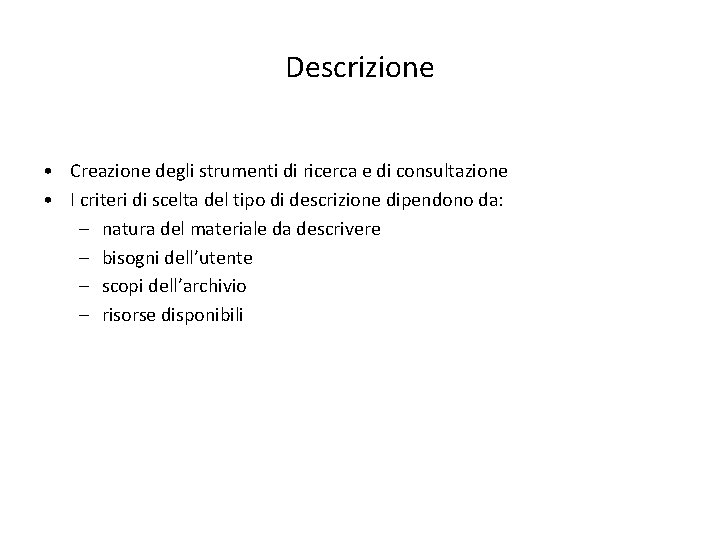Descrizione • Creazione degli strumenti di ricerca e di consultazione • I criteri di