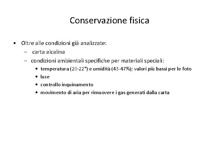 Conservazione fisica • Oltre alle condizioni già analizzate: – carta alcalina – condizioni ambientali
