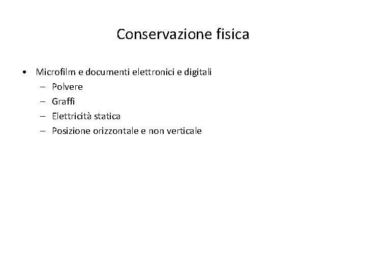 Conservazione fisica • Microfilm e documenti elettronici e digitali – Polvere – Graffi –
