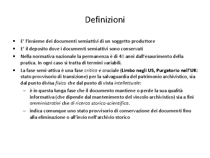 Definizioni • E’ l’insieme dei documenti semiattivi di un soggetto produttore • E’ il