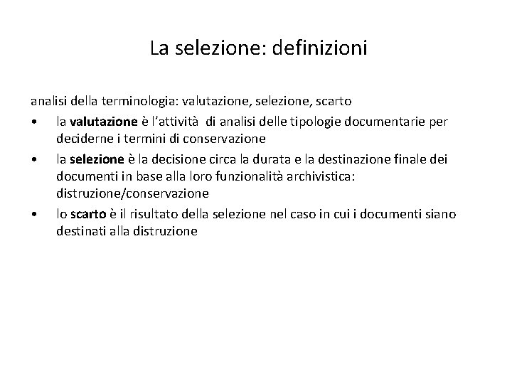 La selezione: definizioni analisi della terminologia: valutazione, selezione, scarto • la valutazione è l’attività