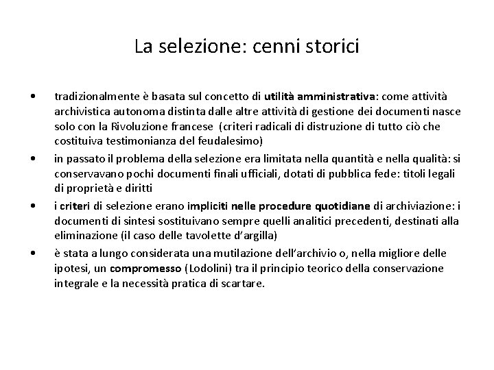 La selezione: cenni storici • • tradizionalmente è basata sul concetto di utilità amministrativa:
