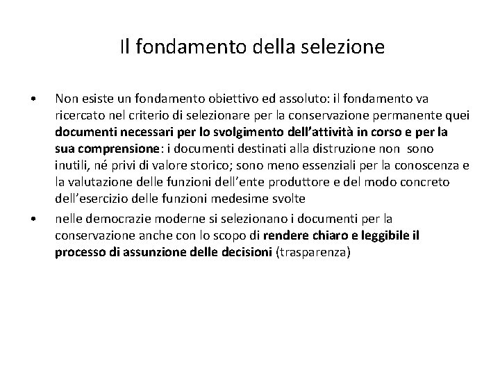 Il fondamento della selezione • • Non esiste un fondamento obiettivo ed assoluto: il
