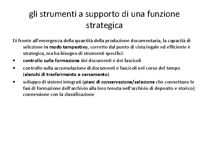 gli strumenti a supporto di una funzione strategica Di fronte all’emergenza della quantità della
