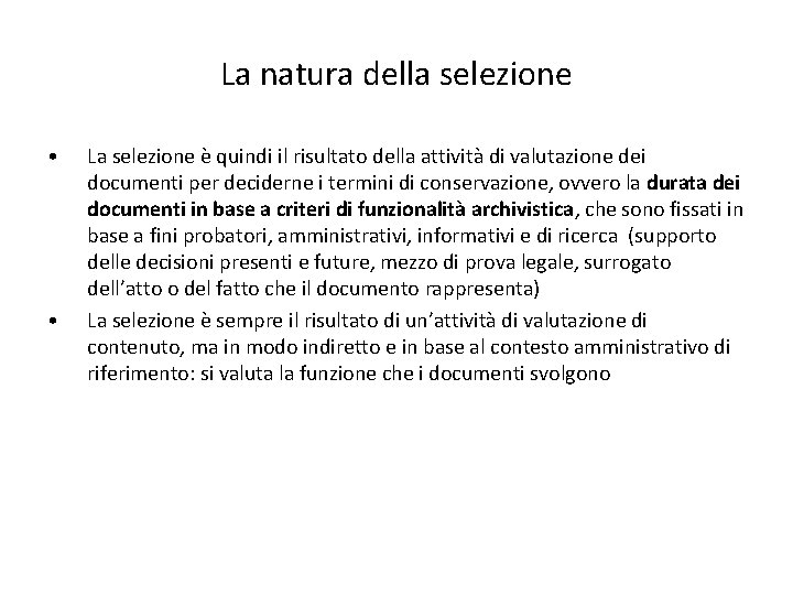 La natura della selezione • • La selezione è quindi il risultato della attività