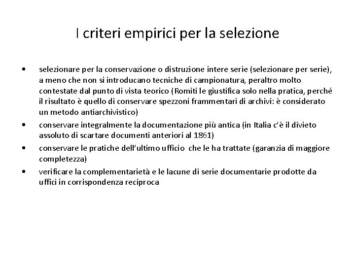I criteri empirici per la selezione • • selezionare per la conservazione o distruzione