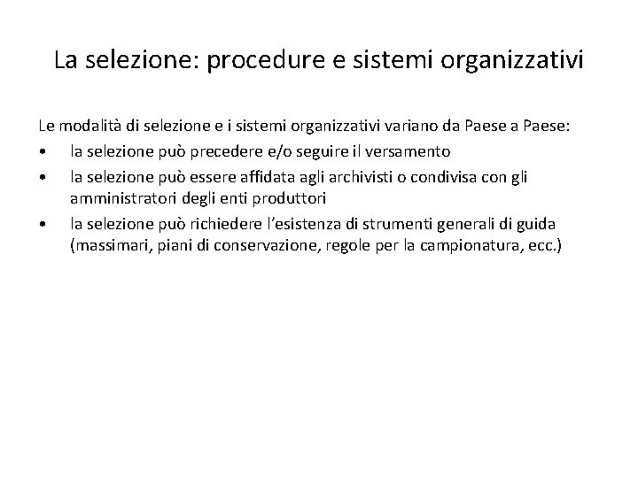 La selezione: procedure e sistemi organizzativi Le modalità di selezione e i sistemi organizzativi