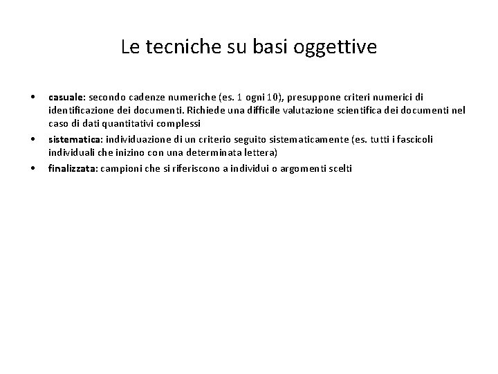 Le tecniche su basi oggettive • • • casuale: secondo cadenze numeriche (es. 1