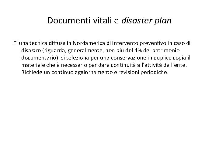 Documenti vitali e disaster plan E’ una tecnica diffusa in Nordamerica di intervento preventivo