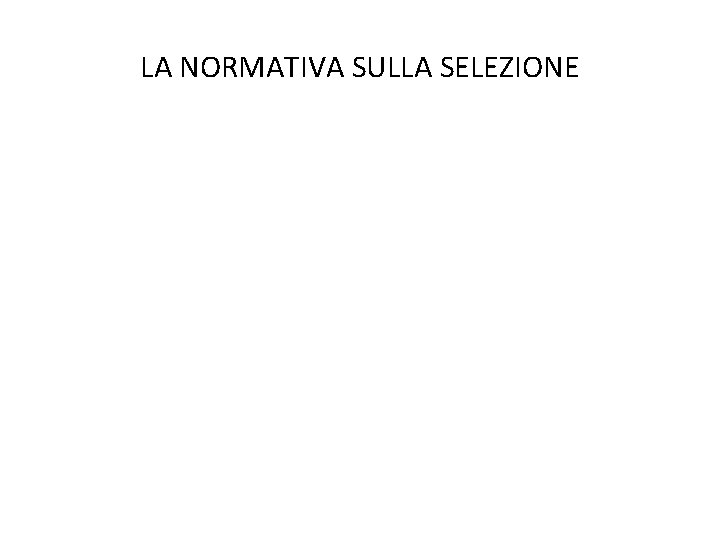 LA NORMATIVA SULLA SELEZIONE 
