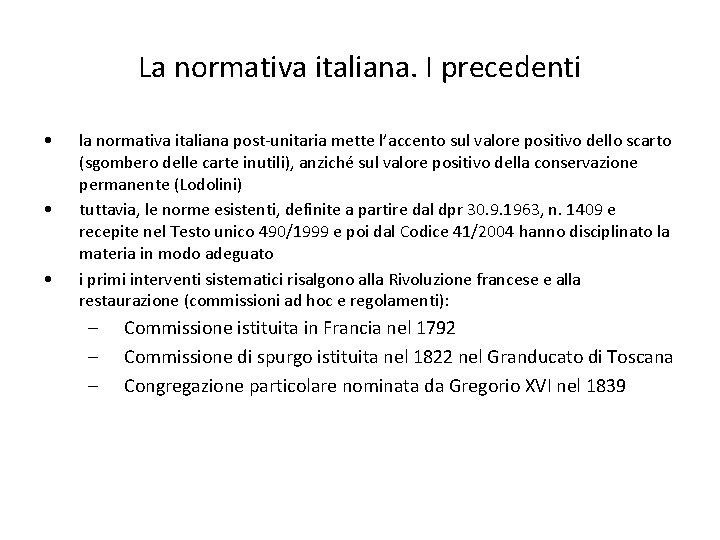 La normativa italiana. I precedenti • • • la normativa italiana post-unitaria mette l’accento