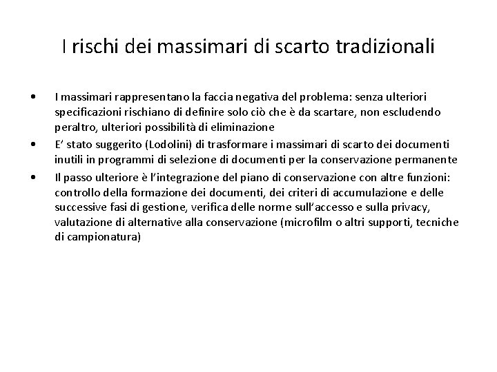 I rischi dei massimari di scarto tradizionali • • • I massimari rappresentano la