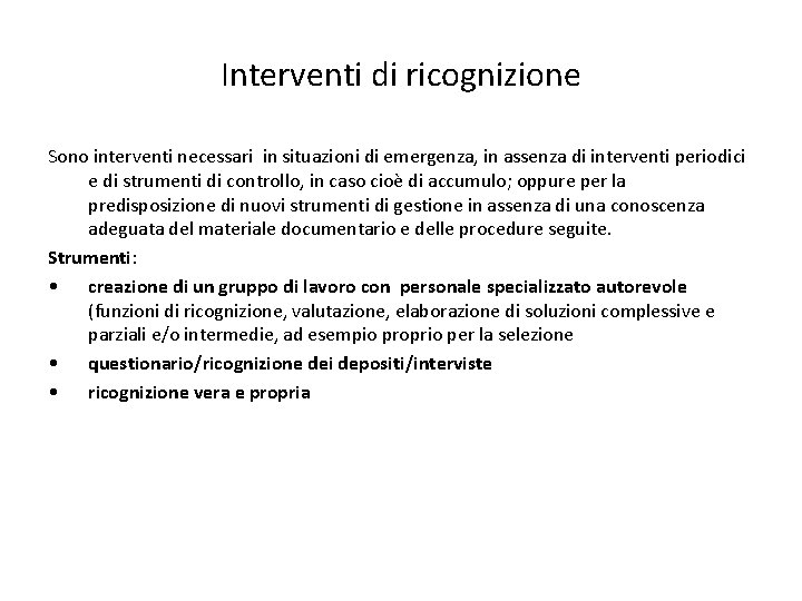 Interventi di ricognizione Sono interventi necessari in situazioni di emergenza, in assenza di interventi