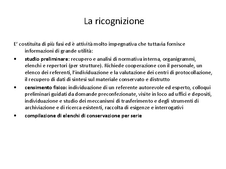 La ricognizione E’ costituita di più fasi ed è attività molto impegnativa che tuttavia