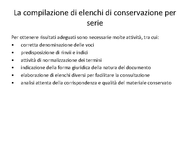 La compilazione di elenchi di conservazione per serie Per ottenere risultati adeguati sono necessarie