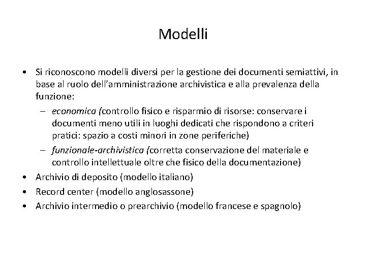 Modelli • Si riconoscono modelli diversi per la gestione dei documenti semiattivi, in base