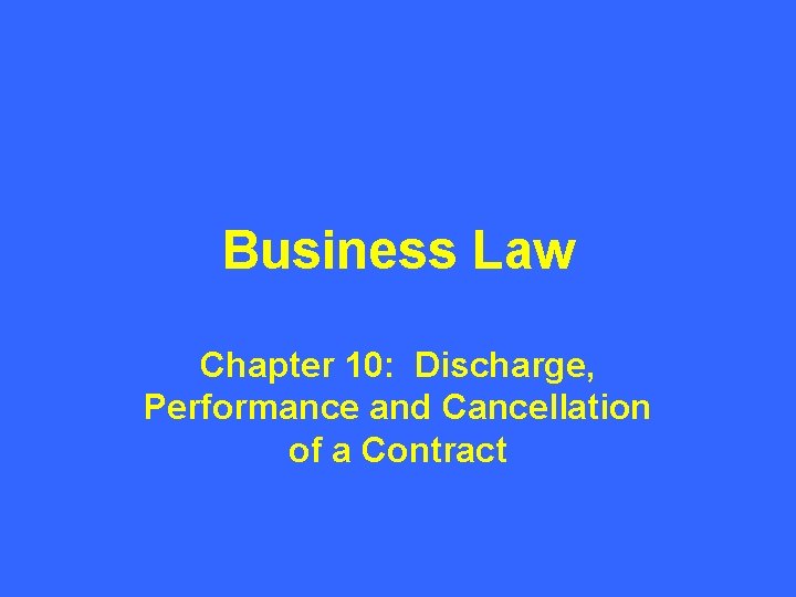 Business Law Chapter 10: Discharge, Performance and Cancellation of a Contract 