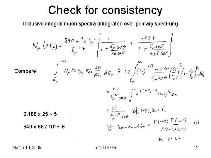 Check for consistency Inclusive integral muon spectra (integrated over primary spectrum): Compare: 0. 186