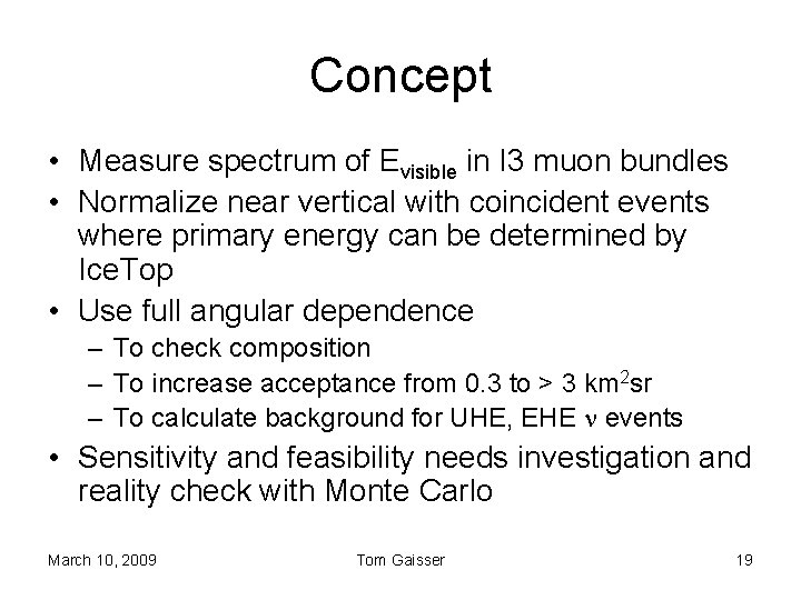 Concept • Measure spectrum of Evisible in I 3 muon bundles • Normalize near