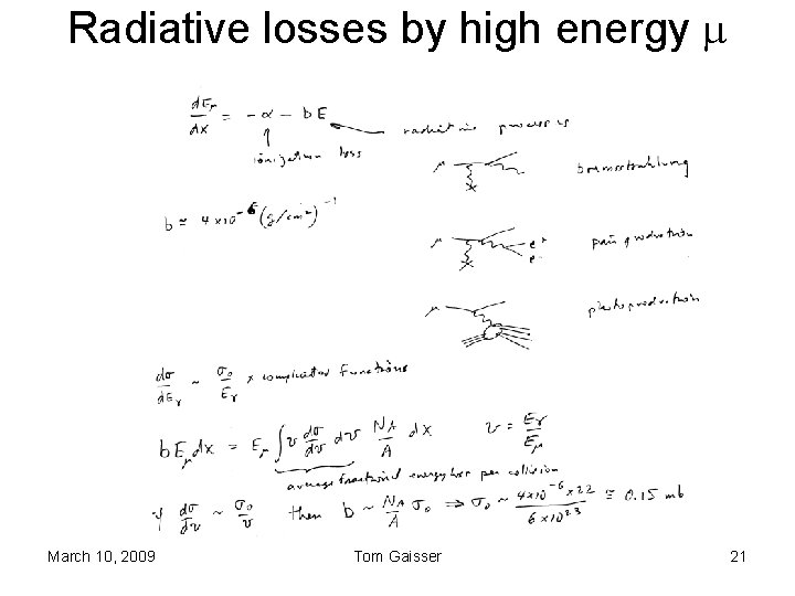 Radiative losses by high energy m March 10, 2009 Tom Gaisser 21 