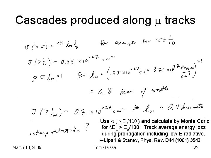 Cascades produced along m tracks Use s ( > Em/100 ) and calculate by