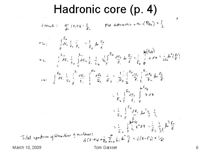 Hadronic core (p. 4) March 10, 2009 Tom Gaisser 6 