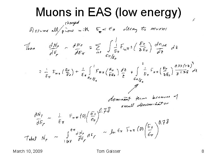 Muons in EAS (low energy) March 10, 2009 Tom Gaisser 8 