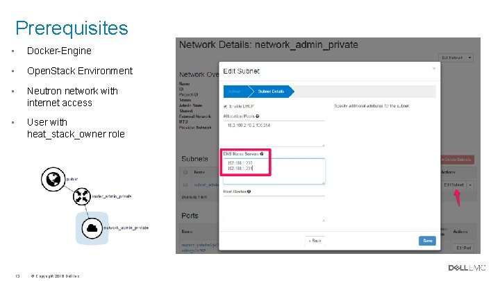 Prerequisites • Docker-Engine • Open. Stack Environment • Neutron network with internet access • Prerequisites • Docker-Engine • Open. Stack Environment • Neutron network with internet access •
