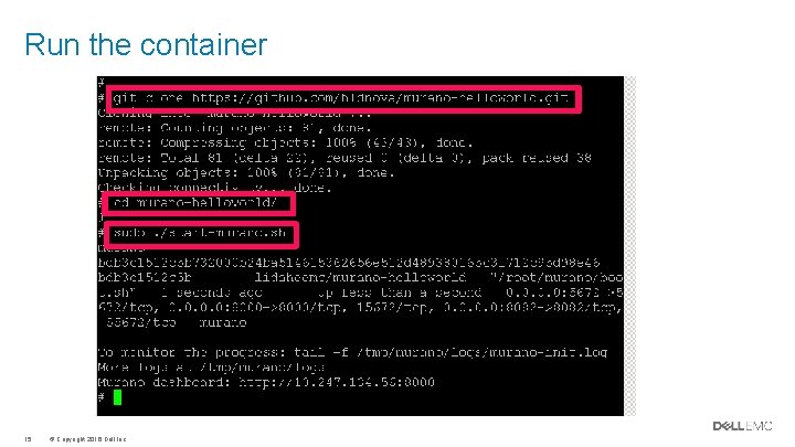 Run the container 15 © Copyright 2016 Dell Inc. Run the container 15 © Copyright 2016 Dell Inc.