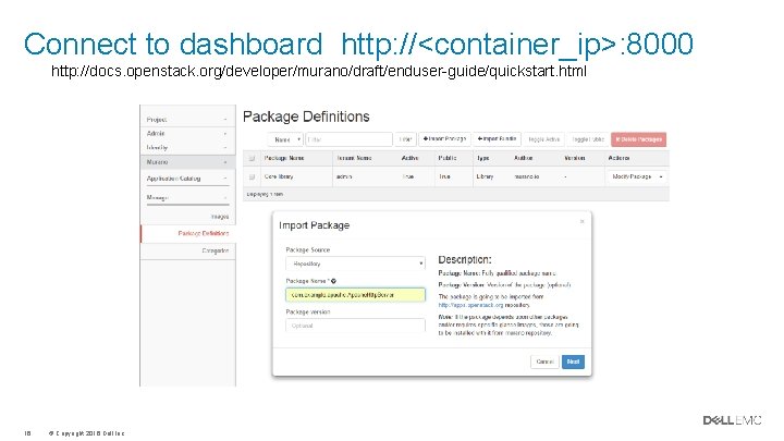 Connect to dashboard http: //<container_ip>: 8000 http: //docs. openstack. org/developer/murano/draft/enduser-guide/quickstart. html 16 © Copyright Connect to dashboard http: //<container_ip>: 8000 http: //docs. openstack. org/developer/murano/draft/enduser-guide/quickstart. html 16 © Copyright