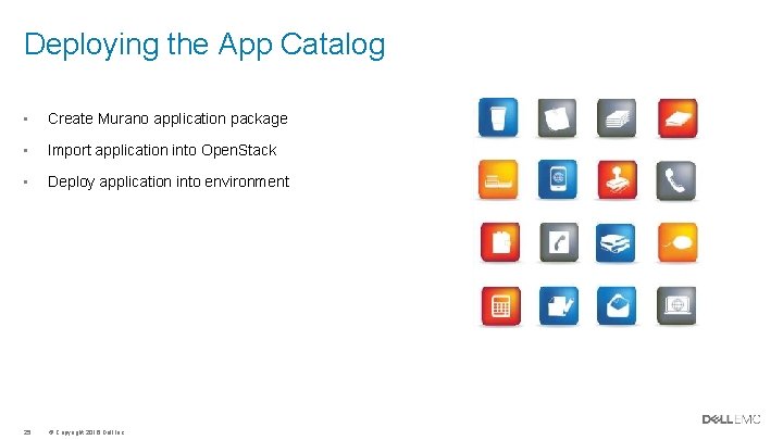 Deploying the App Catalog • Create Murano application package • Import application into Open. Deploying the App Catalog • Create Murano application package • Import application into Open.