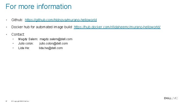 For more information • Github: https: //github. com/hldnova/murano-helloworld • Docker hub for automated image For more information • Github: https: //github. com/hldnova/murano-helloworld • Docker hub for automated image
