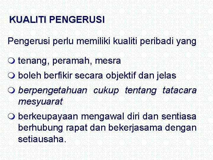 KUALITI PENGERUSI Pengerusi perlu memiliki kualiti peribadi yang m tenang, peramah, mesra m boleh