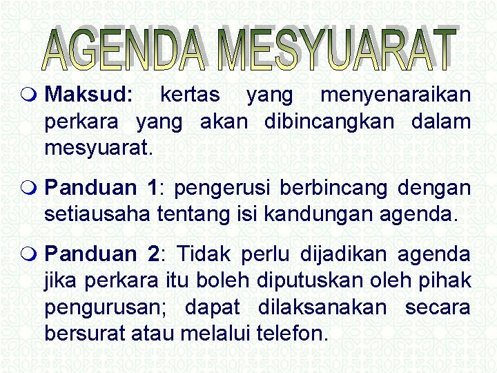 m Maksud: kertas yang menyenaraikan perkara yang akan dibincangkan dalam mesyuarat. m Panduan 1: