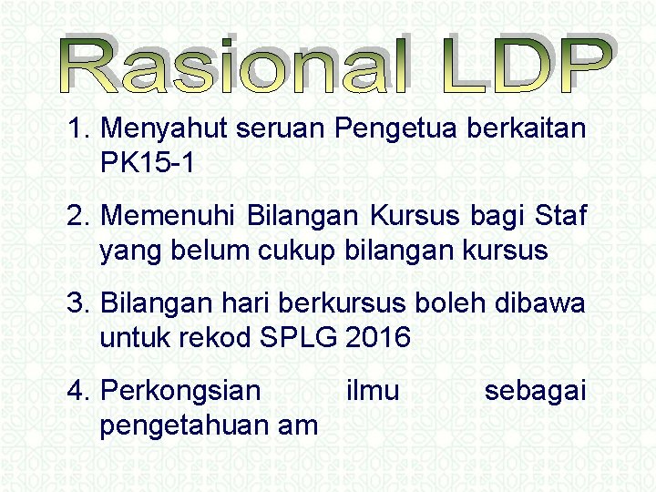 1. Menyahut seruan Pengetua berkaitan PK 15 -1 2. Memenuhi Bilangan Kursus bagi Staf