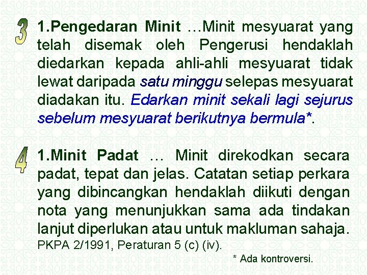 1. Pengedaran Minit …Minit mesyuarat yang telah disemak oleh Pengerusi hendaklah diedarkan kepada ahli-ahli