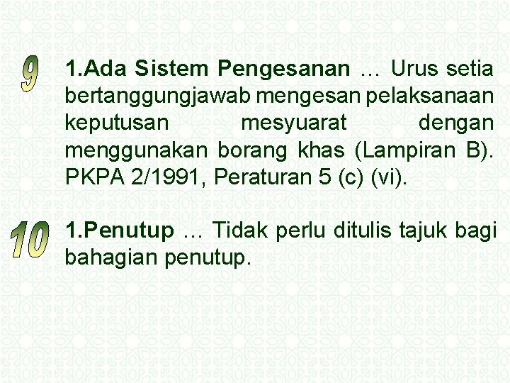 1. Ada Sistem Pengesanan … Urus setia bertanggungjawab mengesan pelaksanaan keputusan mesyuarat dengan menggunakan