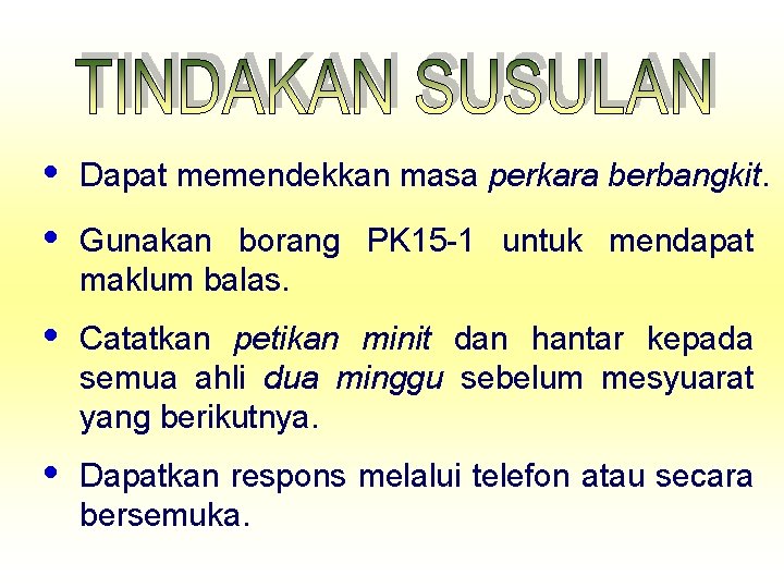  Dapat memendekkan masa perkara berbangkit. Gunakan borang PK 15 -1 untuk mendapat maklum